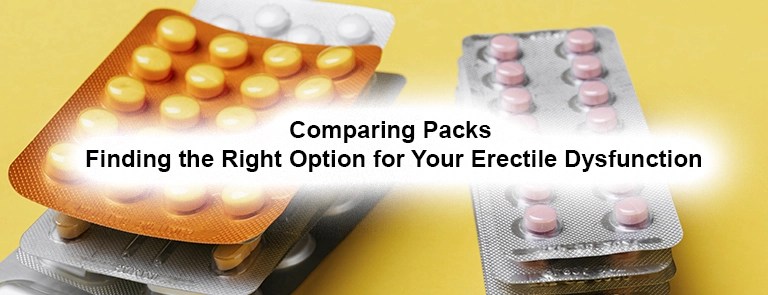 Comparing Packs: Finding the Right Option for Managing Erectile Dysfunction