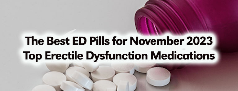 The Best ED Pills for November 2023: Top Erectile Dysfunction Medications