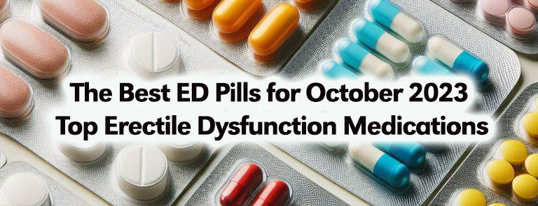 October 2023's Top ED Pills: Effective Erectile Dysfunction Medications
