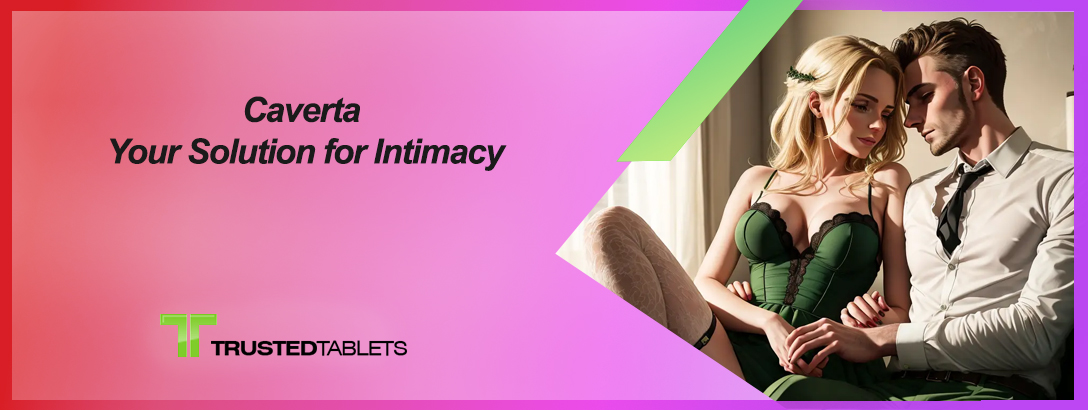 Caverta: Your Solution for Intimacy