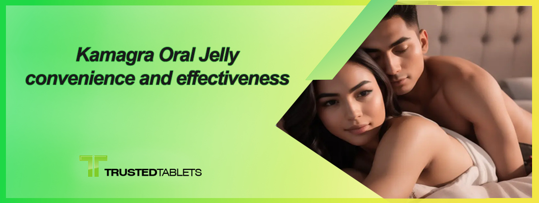 Kamagra Oral Jelly: comodidad y eficacia