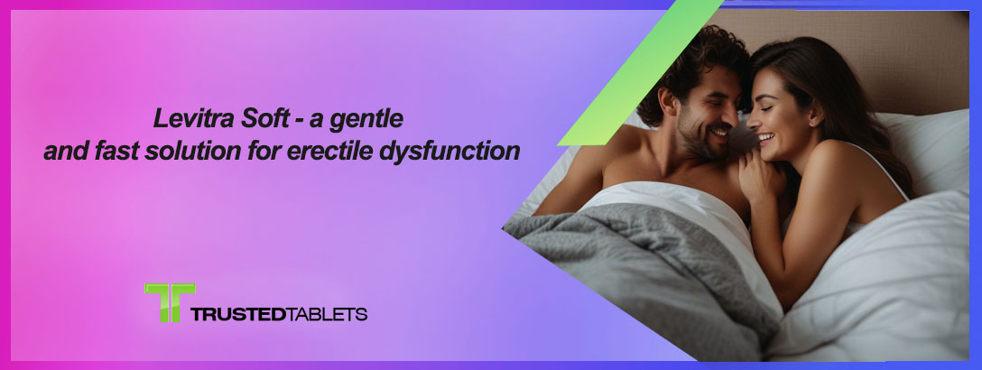 Image showing a pack of Levitra Soft tablets with a background of a couple embracing, symbolizing its gentle and fast solution for erectile dysfunction.