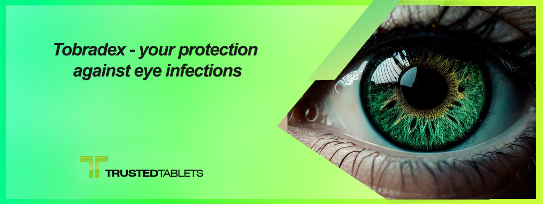 Tobradex – your protection against eye infections