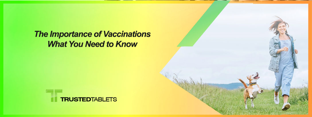 The Importance of Vaccinations: What You Need to Know
