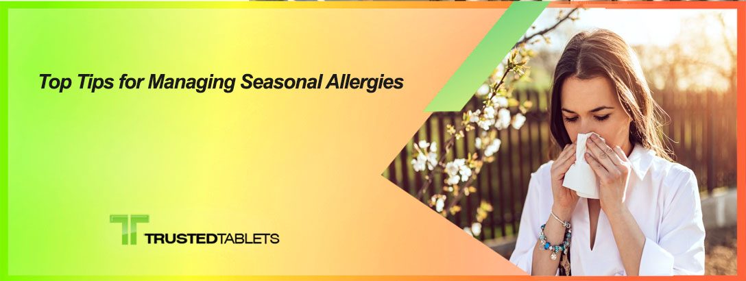 Top Tips for Managing Seasonal Allergies