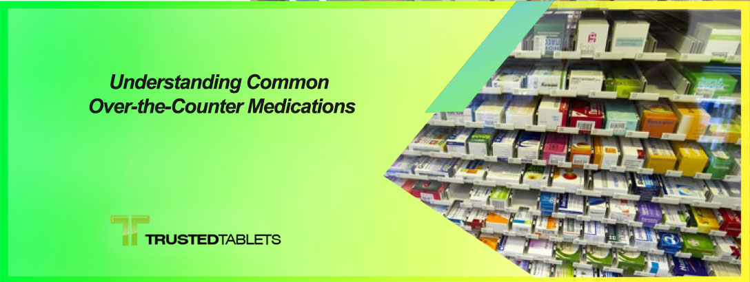 Understanding Common Over-the-Counter Medications
