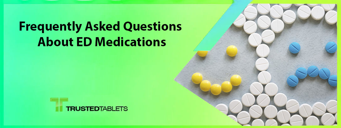 Frequently Asked Questions About ED Medications