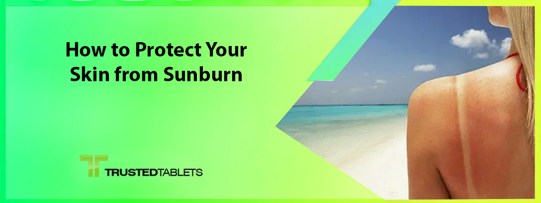 How to Protect Your Skin from Sunburn