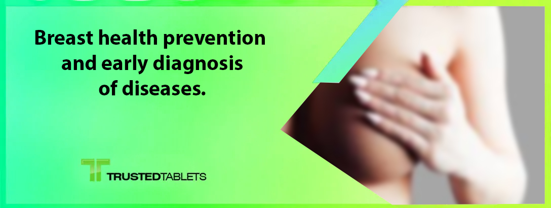 Breast health: prevention and early diagnosis of diseases.