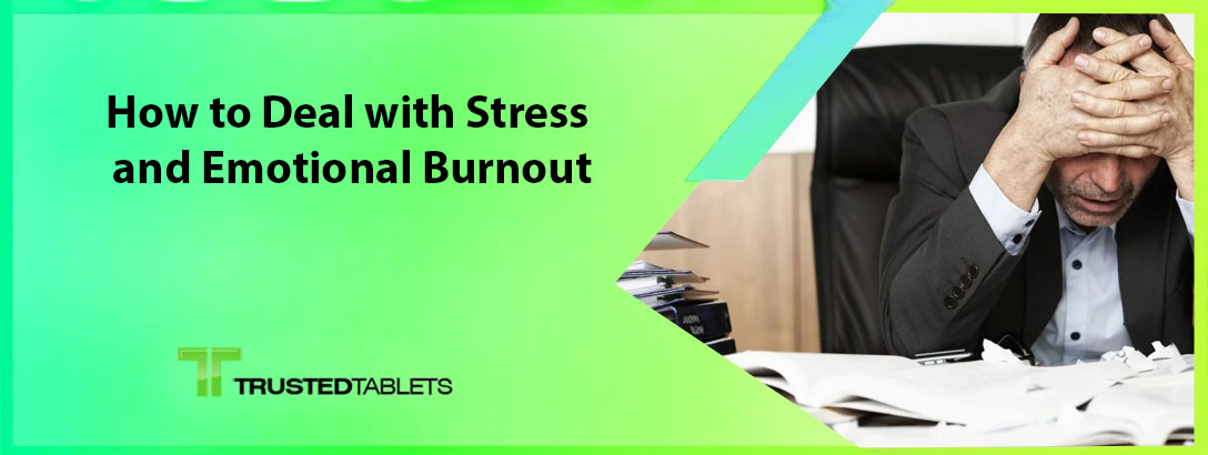 How to Deal with Stress and Emotional Burnout