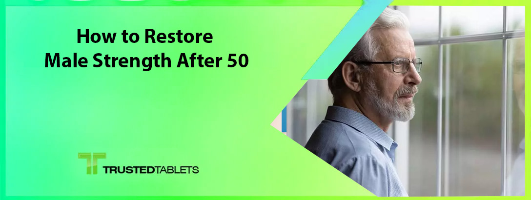 How to Restore Male Strength After 50