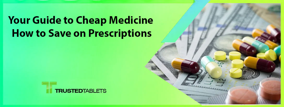 Your Guide to Cheap Medicine: How to Save on Prescriptions