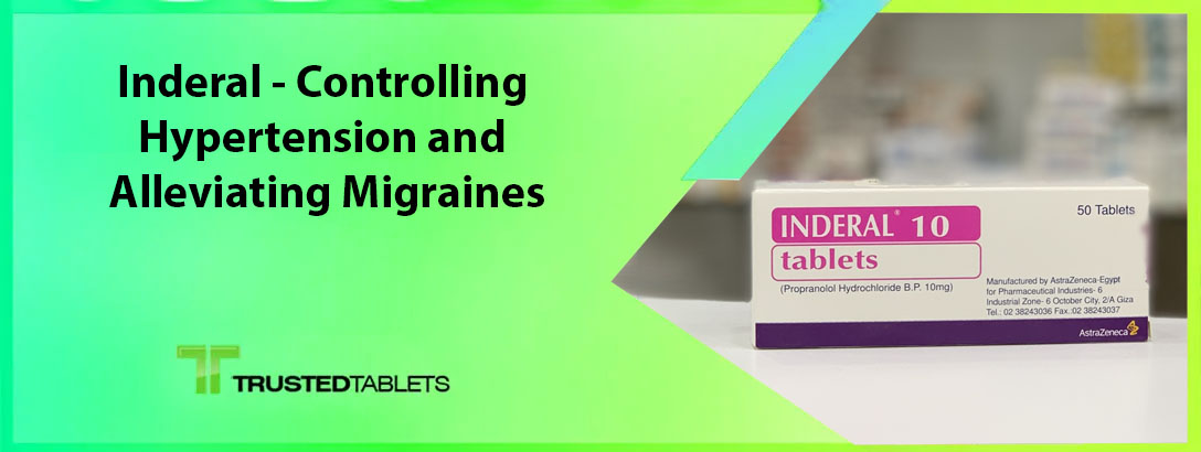 Inderal – Controlling Hypertension and Alleviating Migraines