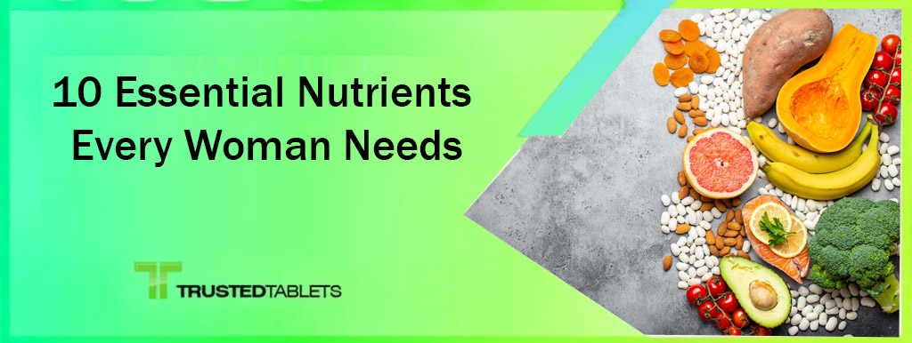 10 Essential Nutrients Every Woman Needs