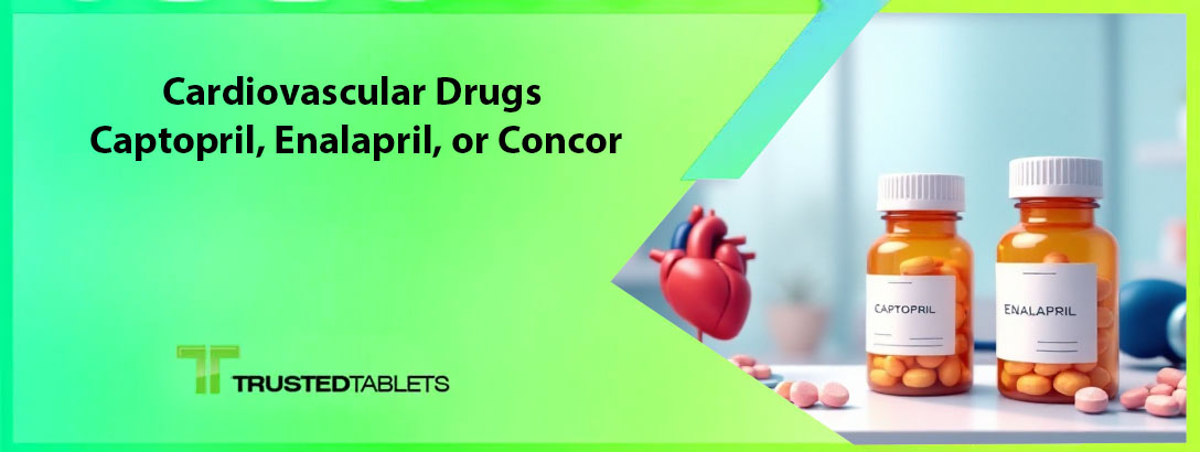 Cardiovascular Drugs: Captopril, Enalapril, or Concor