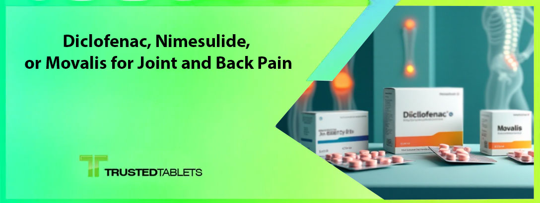 Diclofenac, Nimesulide, or Movalis for Joint and Back Pain