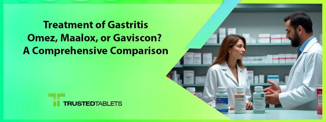 Treatment of Gastritis: Omez, Maalox, or Gaviscon? A Comprehensive Comparison